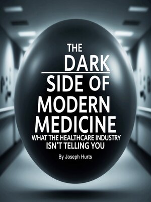 cover image of The Dark Side of Modern Medicine